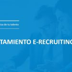 E-Recruiting: La clave para encontrar trabajo