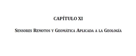 CAPÍTULO XI – SENSORES REMOTOS Y GEOMÁTICA APLICADA A LA GEOLOGÍA