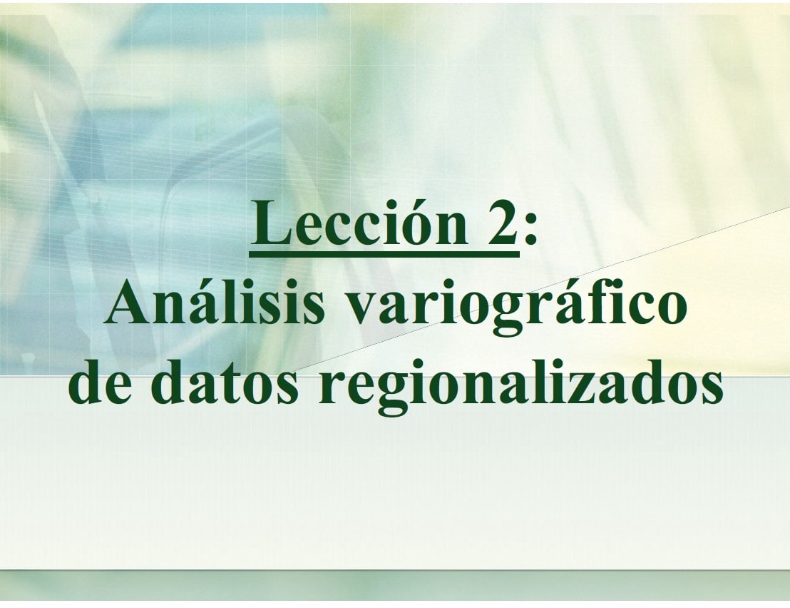 Lección2 - Estudio variográfico: un documento completo sobre análisis variográfico y modelización de datos regionalizados en geostadística.