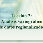 Lección2 - Estudio variográfico: un documento completo sobre análisis variográfico y modelización de datos regionalizados en geostadística.