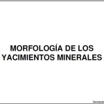 Morfología de los yacimientos minerales: Una mirada a las estructuras que albergan la riqueza geológica.