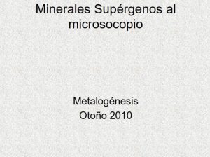 Imágenes microscópicas de minerales supérgenos como calcosina gris azulada, covelina azul fuerte, atacamita verde, crisocola blanca azulada, brocantita verde amarillenta, antlerita verde clara, malaquita verde brillante y azurita azul. Se observan sus diferentes colores, formas y texturas características bajo el microscopio de polarización.